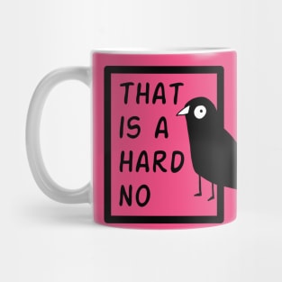 Hard no Mug